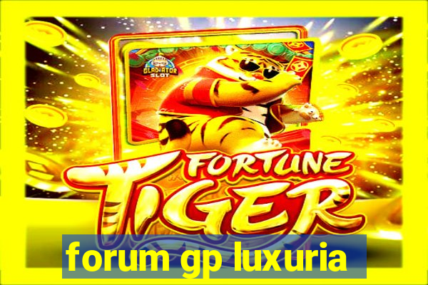 forum gp luxuria